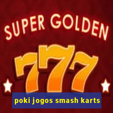 poki jogos smash karts